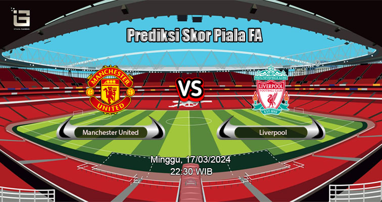 Prediksi Skor Manchester United vs Liverpool 