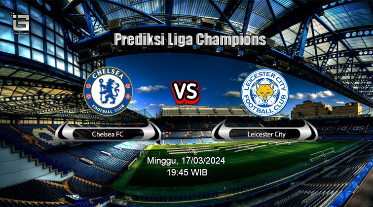 Prediksi Chelsea vs Leicester City Piala FA 2024