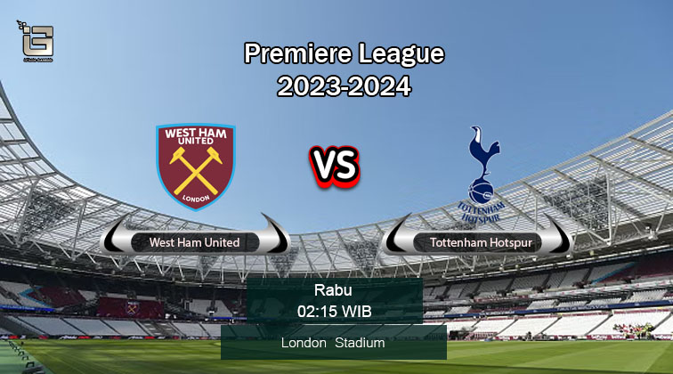 Prediksi Skor West Ham vs Tottenham Pekan ke-31