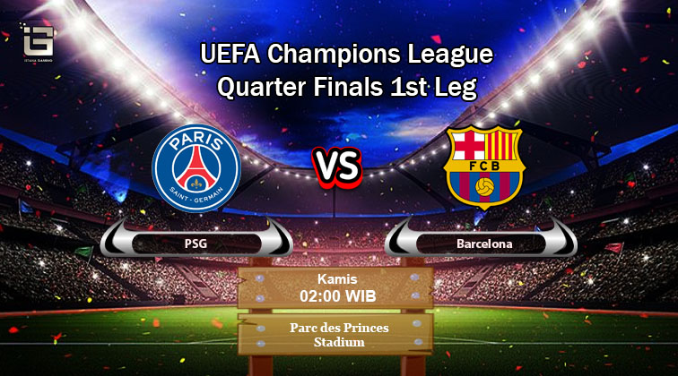 Prediksi Skor PSG vs Barcelona, Quarter Final Liga Champions