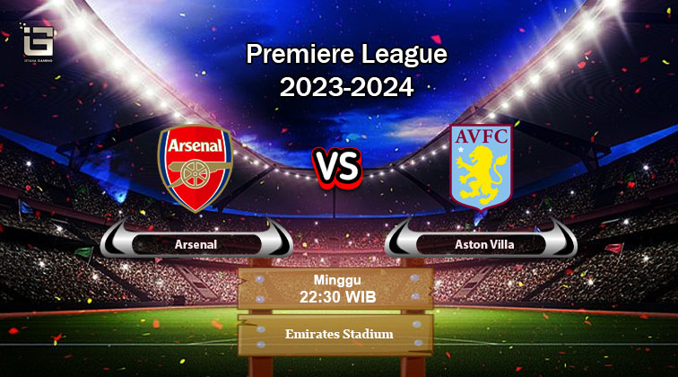 Prediksi Skor Arsenal vs Aston Villa 14 April 2024
