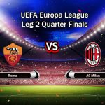 Prediksi Skor Roma vs AC Milan UEFA Europa League 19 April