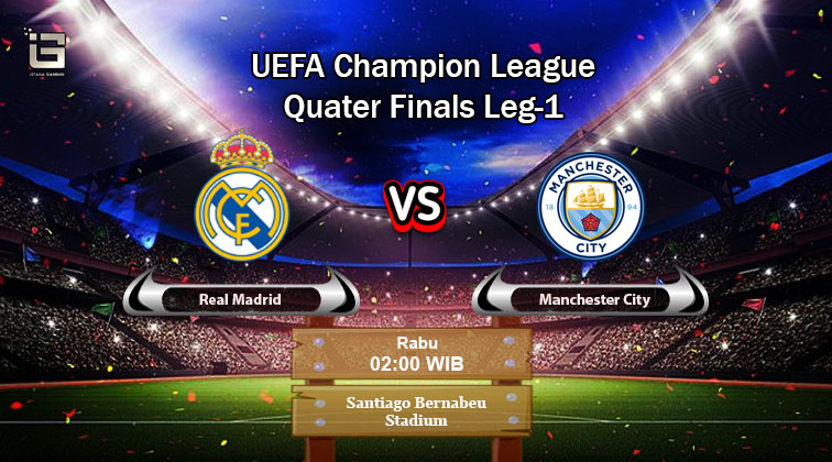 Prediksi Skor Real Madrid vs Manchester City, Quarter Final Liga Champions 